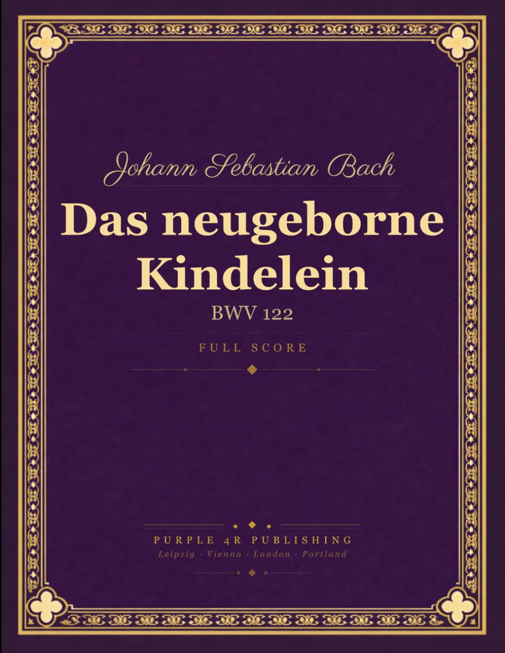 Bach: Das neugeborne Kindelein, BWV 122 - Full Score for Chorus and Orchestra (Christmas Cantata)