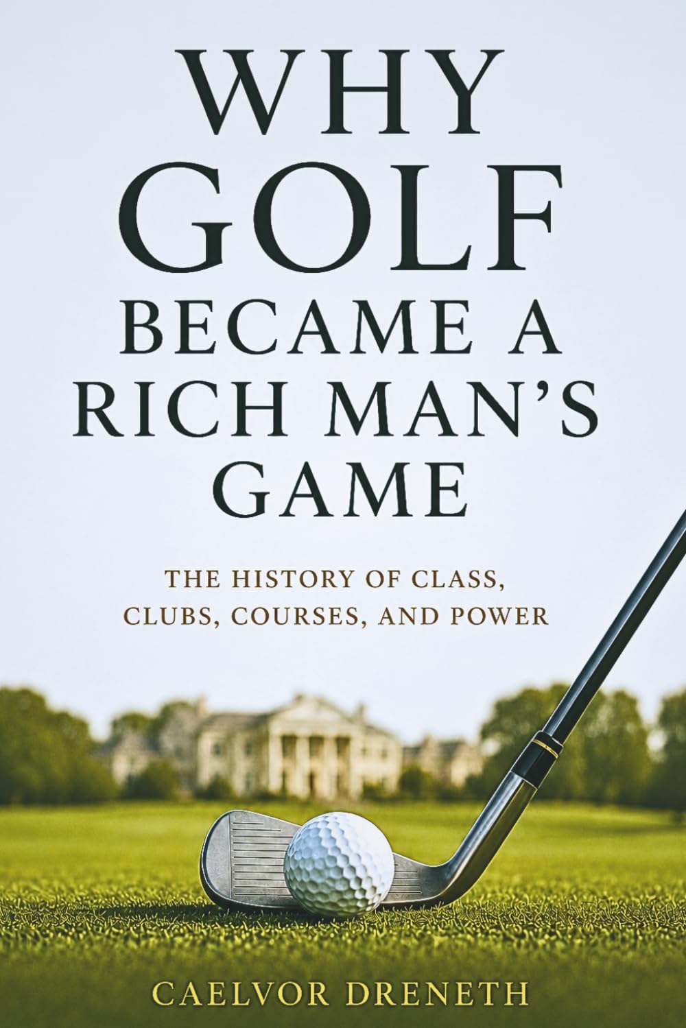 capítulo por capítulo baixar Why Golf Became a Rich Man's Game: The History of Class, Clubs, Courses, and Power
