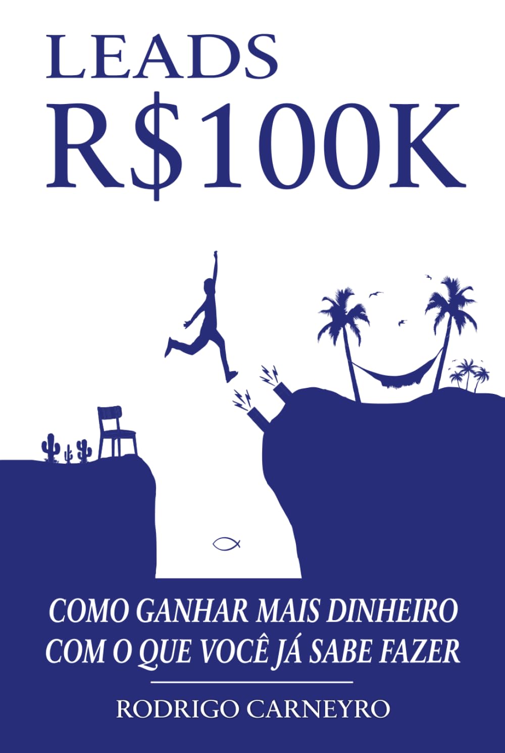 capítulo por capítulo baixar Leads R$100K: Como Ganhar mais Dinheiro com o que Você já Sabe Fazer (Portuguese Edition)