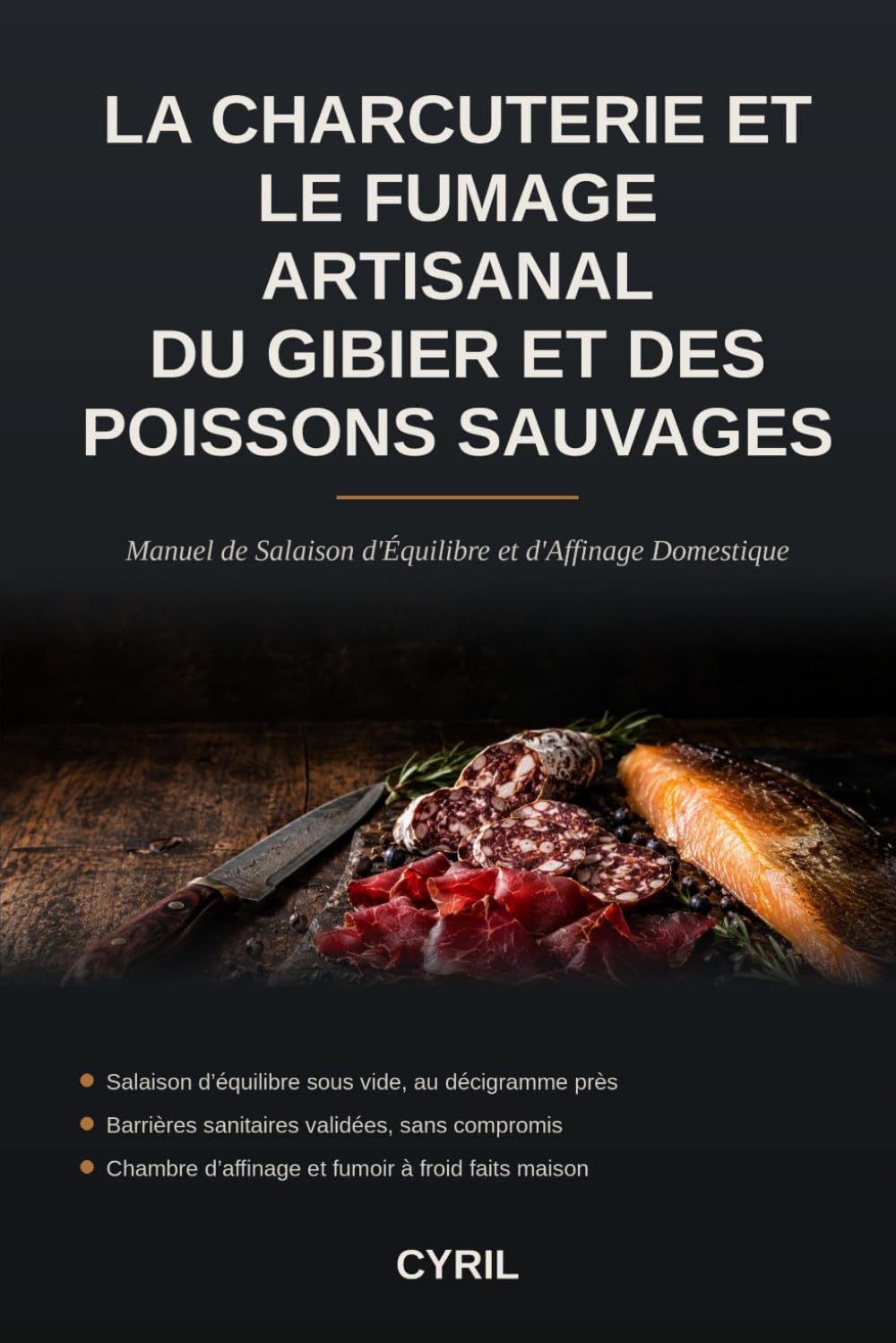 capítulo por capítulo baixar La Charcuterie et le Fumage Artisanal du Gibier et des Poissons Sauvages: Manuel de Salaison d'Équilibre et d'Affinage Domestique (French Edition)
