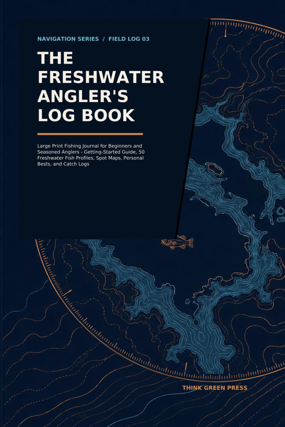 The Freshwater Angler's Log Book: Large Print Fishing Journal for Beginners and Seasoned Anglers — Getting-Started Guide, 50 Freshwater Fish Profiles, Spot Maps, Personal Bests, and Catch Logs baixar o livro de graça
