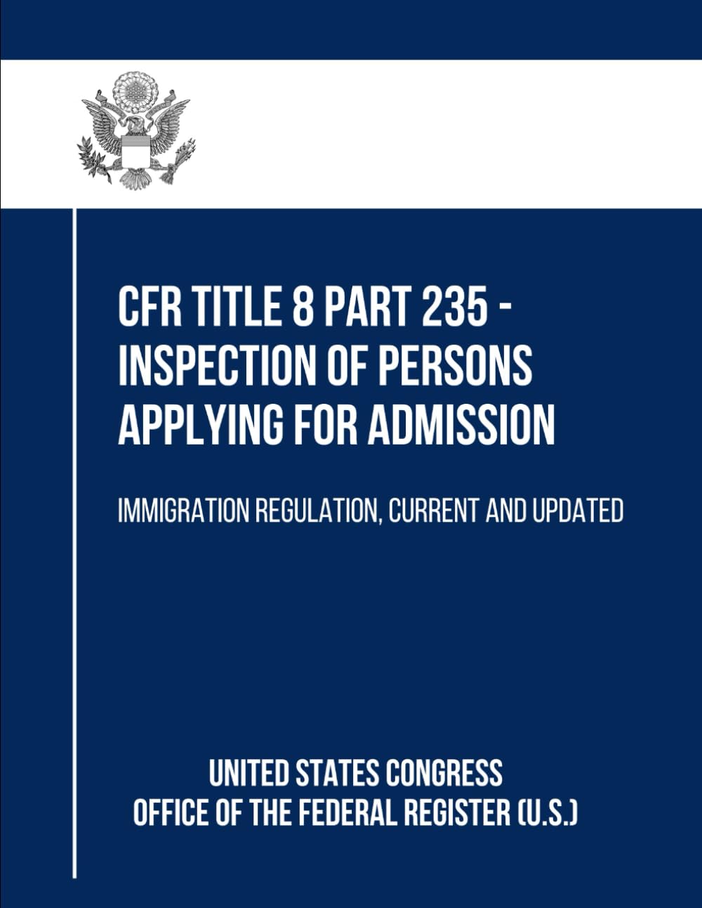 capítulo por capítulo baixar CFR Title 8 Part 235 - Inspection of Persons Applying for Admission: Immigration Regulation, Current and Updated