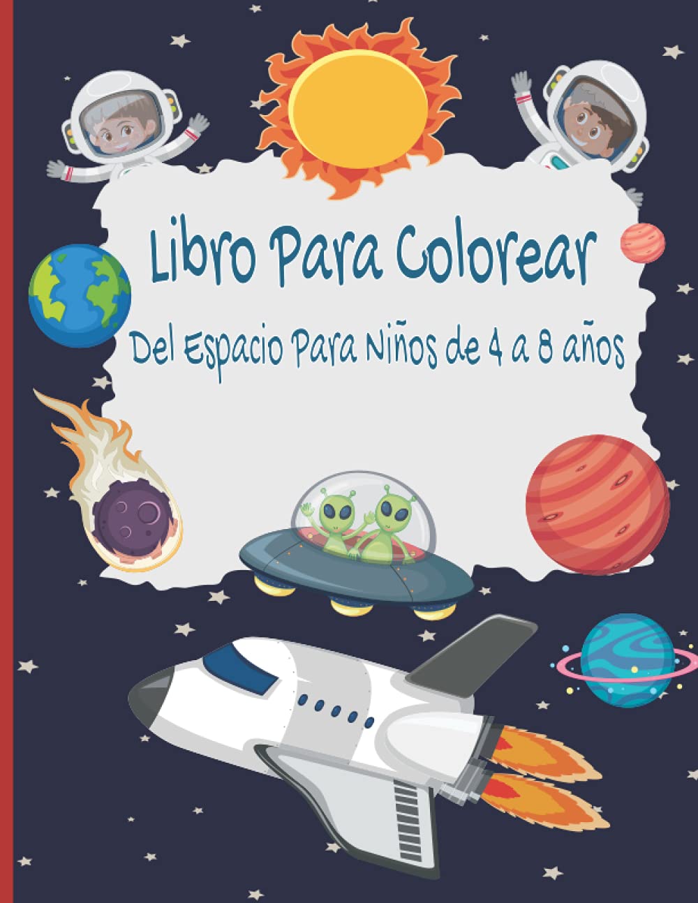 Libro Para Colorear Del Espacio Para Niños de 4 a 8 años: Para niños de 4 a 8 años, Libro para colorear del espacio exterior con cohetes, estrellas,... y más para niños y jóvenes. (Spanish Edition) baixar livro de graça