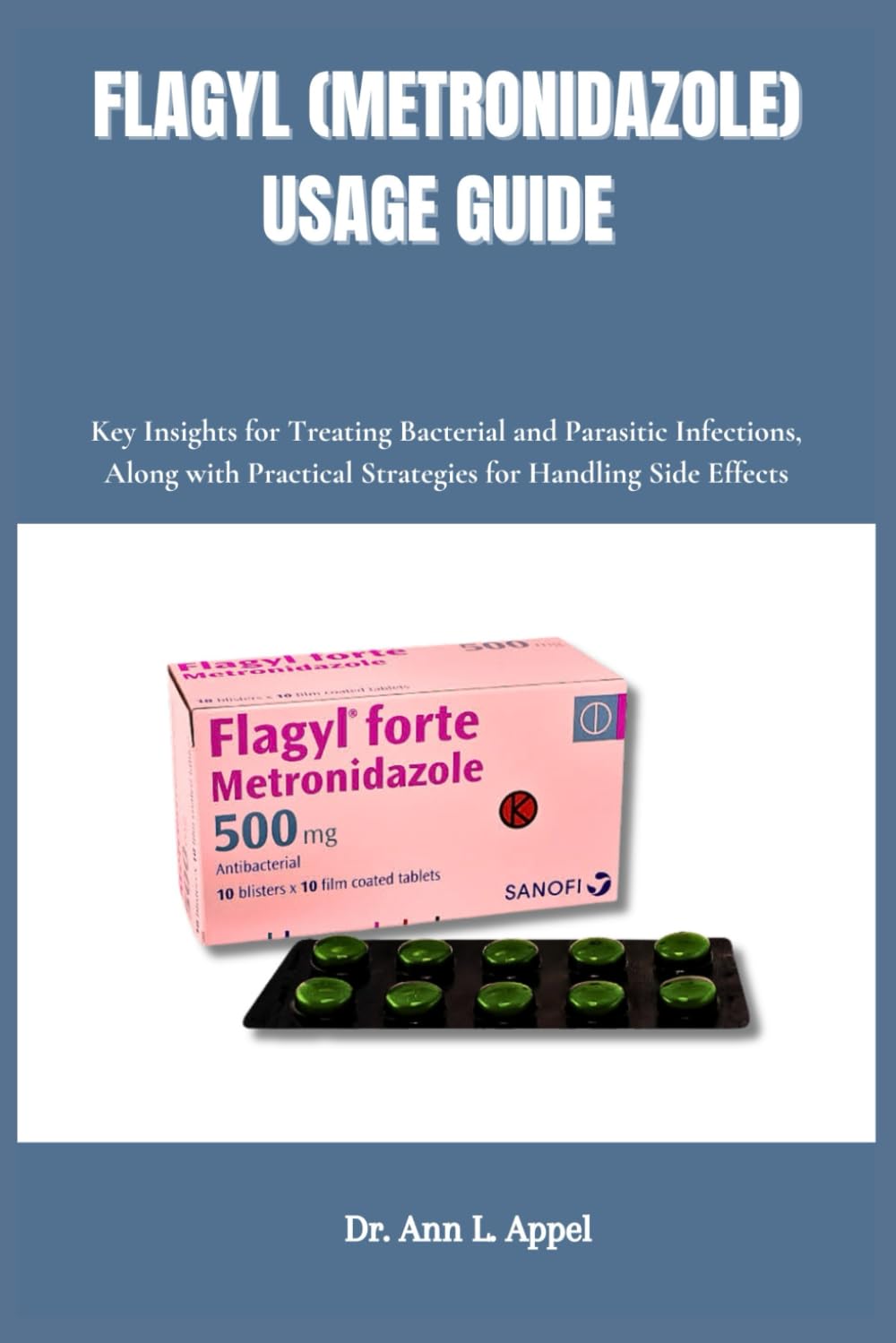 ler totalmente FLAGYL (METRONIDAZOLE) USAGE GUIDE: Key Insights for Treating Bacterial and Parasitic Infections, Along with Practical Strategies for Handling Side Effects