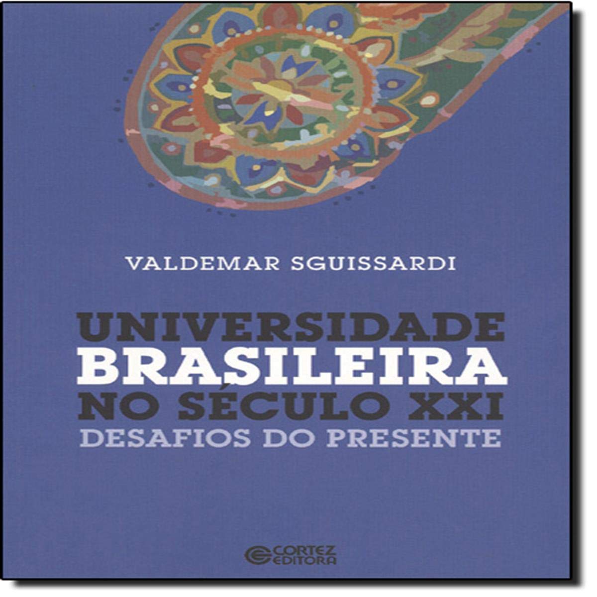 Universidade brasileira no século XXI: desafios do presente baixar o livro de graça
