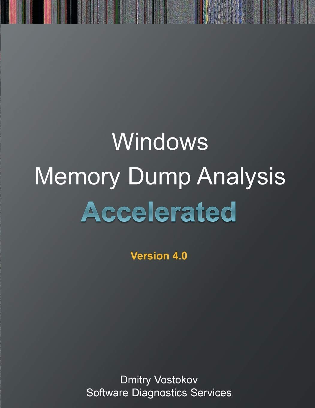 Accelerated Windows Memory Dump Analysis: Training Course Transcript and WinDbg Practice Exercises with Notes, Fourth Edition baixar o livro de graça