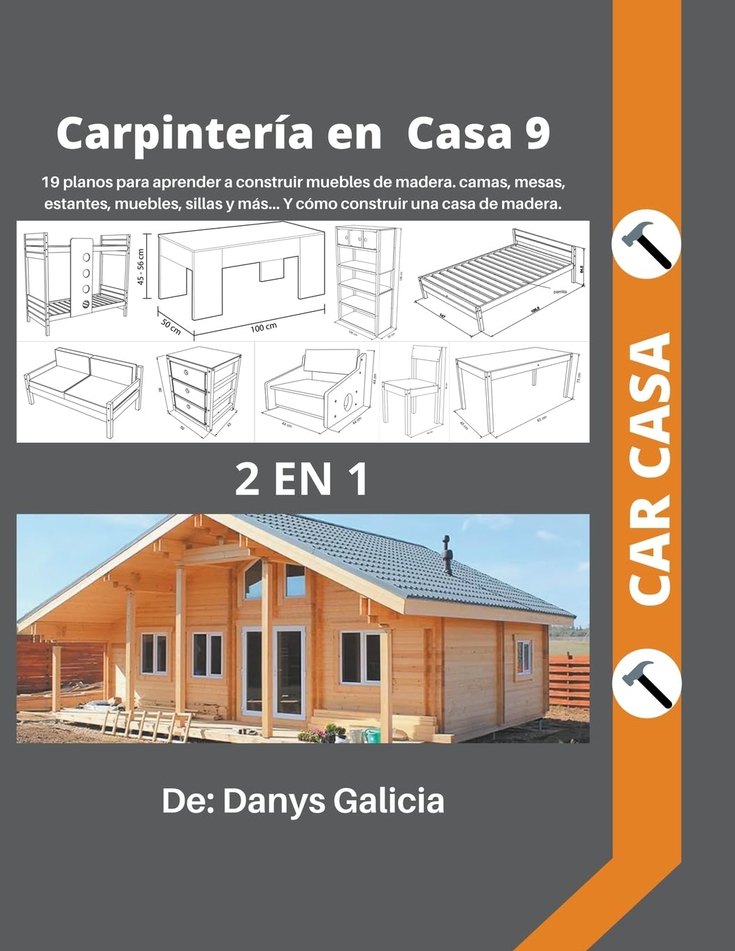 Carpintería en casa 9. 2 libros en 1. 19 planos para aprender a construir muebles de madera. camas, mesas, estantes, muebles, sillas y más... y cómo construir una casa de madera. (9) baixar o livro de graça