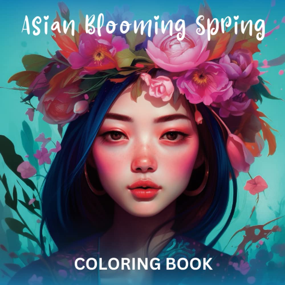ler totalmente Asian Blooming Spring: Coloring Book Celebrating Beauty and Blossoming Flowers - 8 x 8 Square Size: Relax and Unwind with Garden Flowers and Asian... Yourself in the Beauty of Nature and Relax