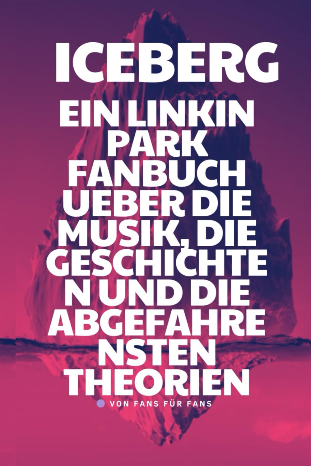 Iceberg: Ein Linkin Park Fanbuch über die Musik, die Geschichten und die abgefahrensten Theorien (German Edition) baixar o livro de graça
