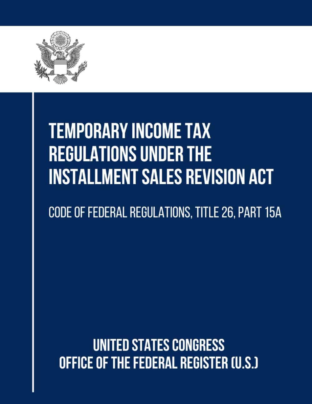 ler totalmente Temporary Income Tax Regulations Under the Installment Sales Revision Act: Code of Federal Regulations, Title 26, Part 15a