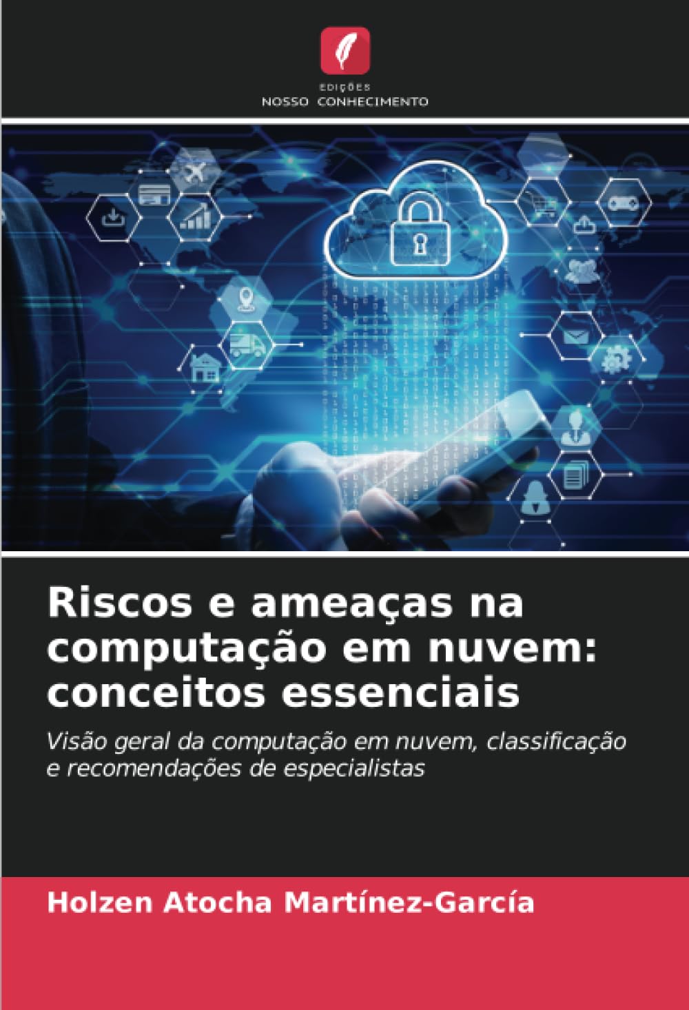 ler totalmente Riscos e ameaças na computação em nuvem: conceitos essenciais: Visão geral da computação em nuvem, classificação e recomendações de especialistas (Portuguese Edition)