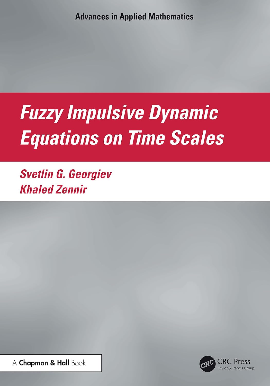Fuzzy Impulsive Dynamic Equations on Time Scales (Advances in Applied Mathematics) (English Edition)