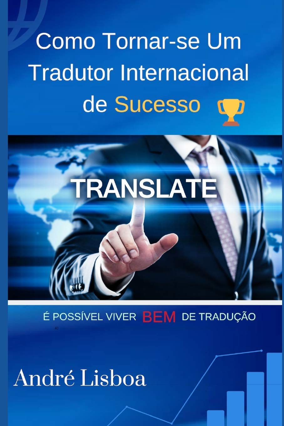 Como Tornar-Se Um Tradutor Internacional de Sucesso: É Possível Viver Bem de Tradução baixar livro de graça