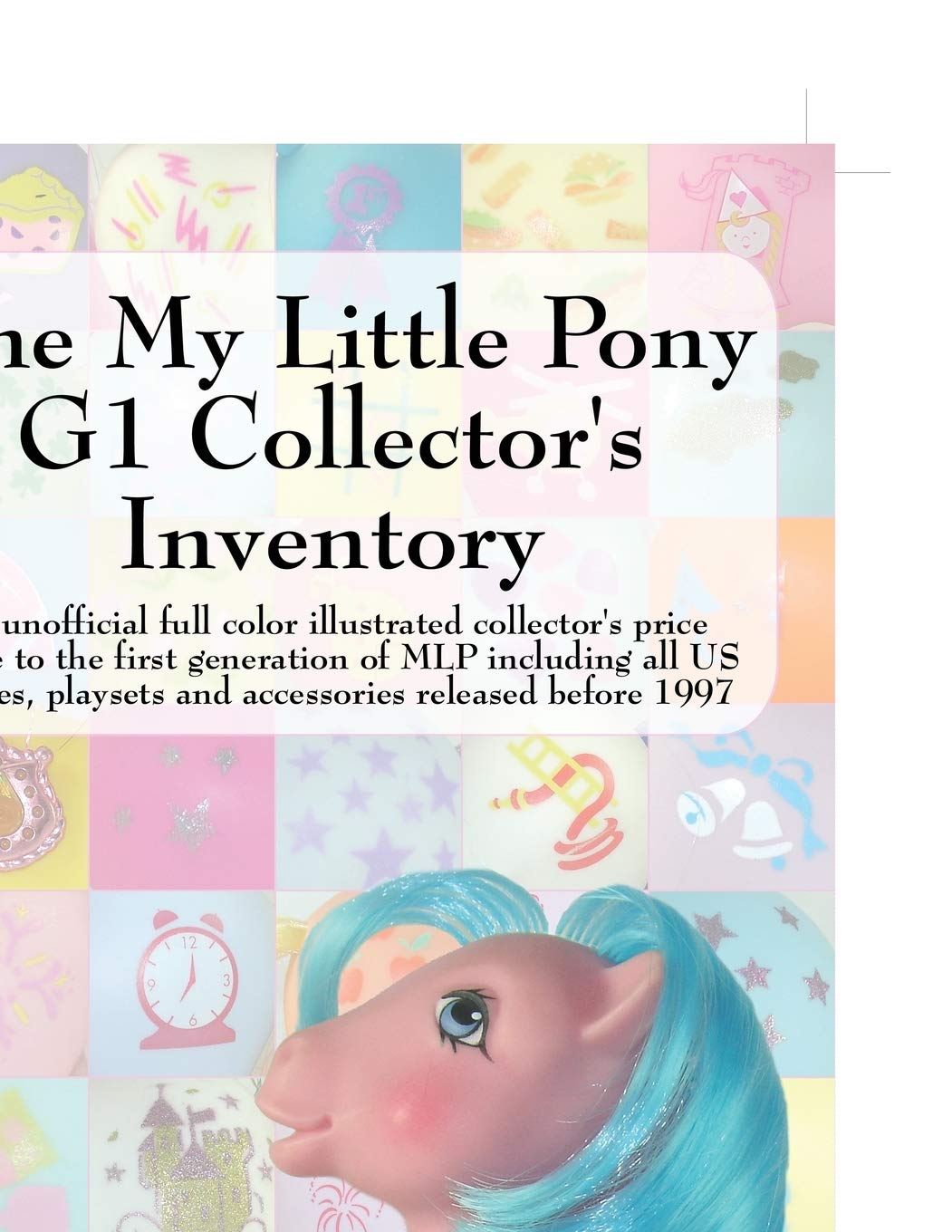 capítulo por capítulo baixar The My Little Pony G1 Collector's Inventory: An Unofficial Full Color Illustrated Collector's Price Guide to the First Generation of Mlp Including All