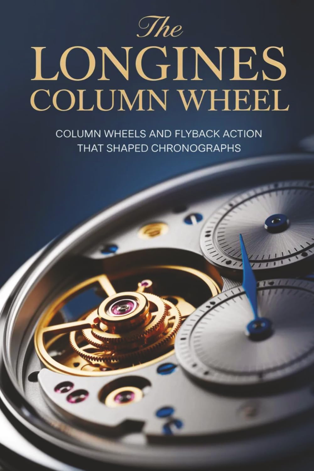 ler totalmente The Longines Column Wheel: Column Wheels and Flyback Action That Shaped Chronographs