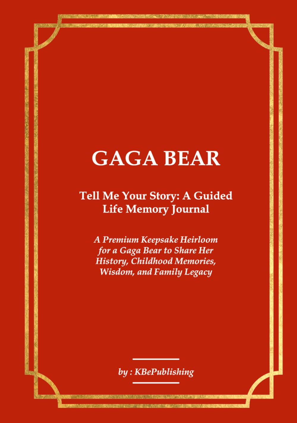 ler totalmente GAGA BEAR Tell Me Your Story: A Guided Life Memory Journal: A Premium Keepsake Heirloom for a Gaga Bear to Share Her History, Childhood Memories, Wisdom, and Family Legacy