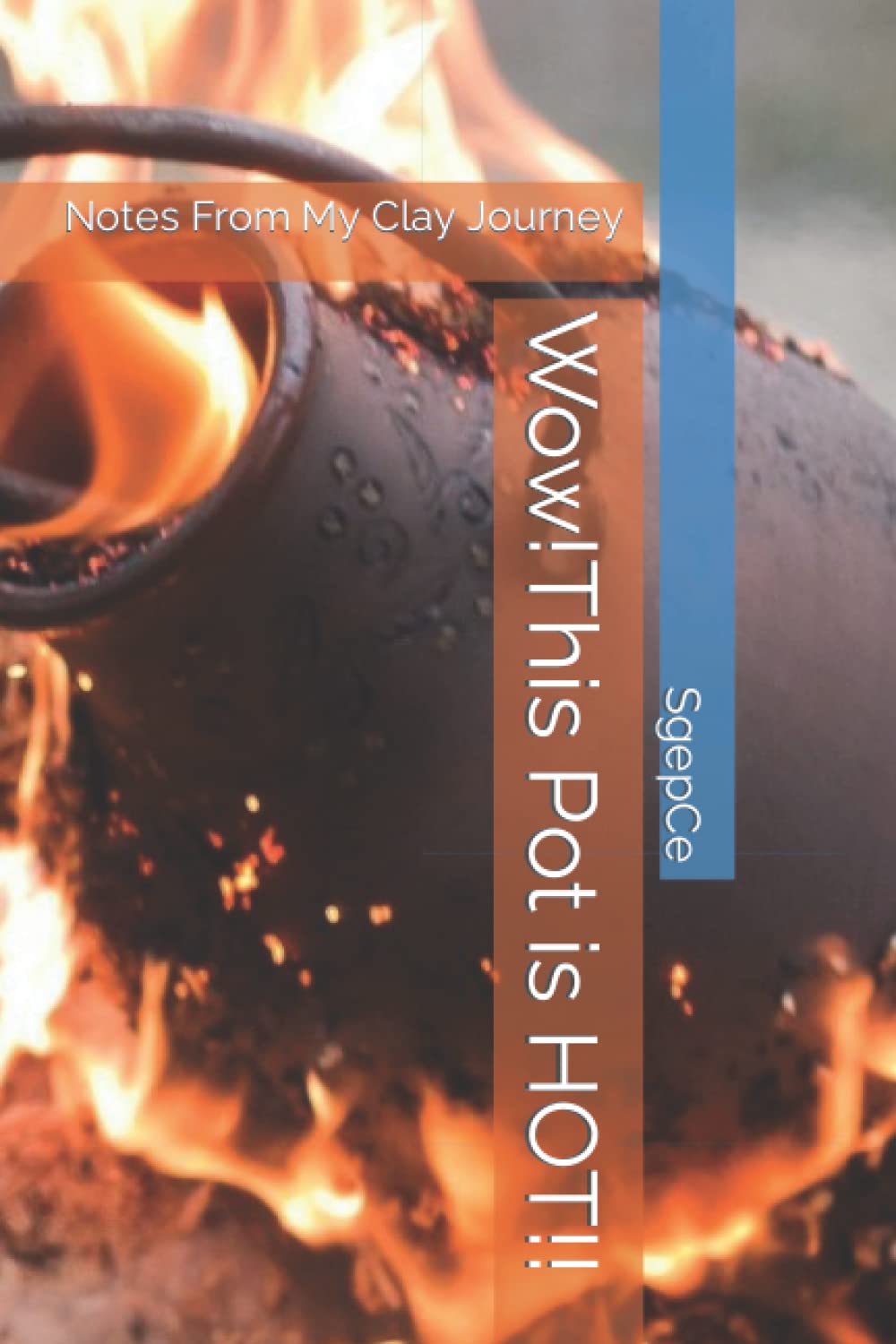 Wow This Pot is Hot: Notes From My Clay Journey