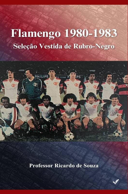 Flamengo 1980-1983: Seleção Vestida de Rubro-Negro baixar o livro de graça