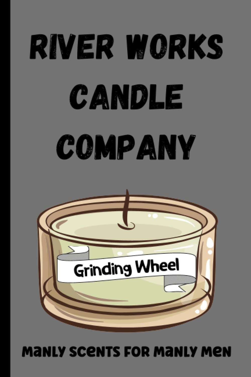 capítulo por capítulo baixar River Works Candle Company | Manly Scents For Manly Men: Grinding Wheel | A Fun Coworker Gift Journal | Journal For Men | Father Gift Idea