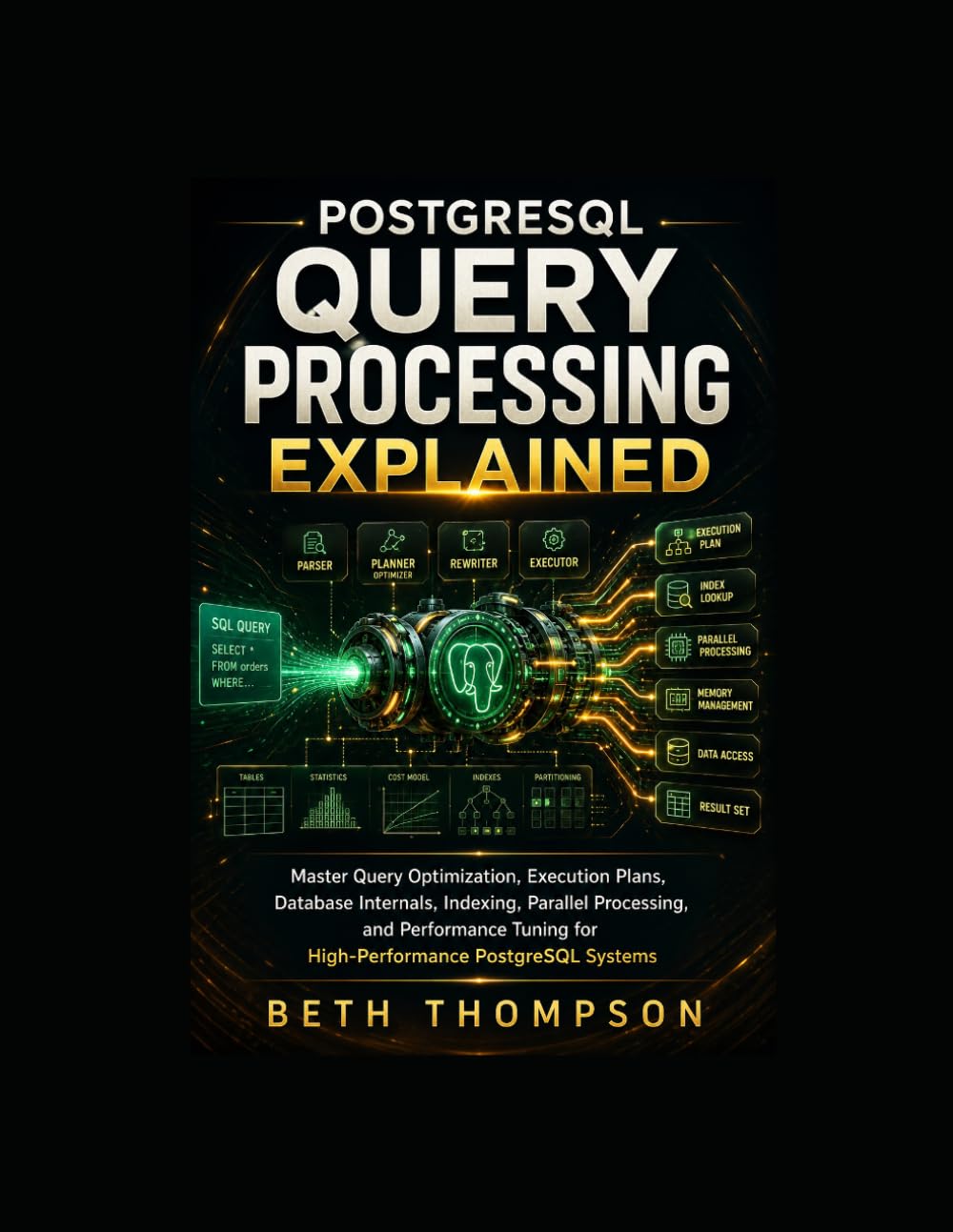 PostgreSQL Query Processing Explained: Master Query Optimization, Execution Plans, Database Internals, Indexing, Parallel Processing, and Performance Tuning for High-Performance PostgreSQL Systems baixar livro de graça