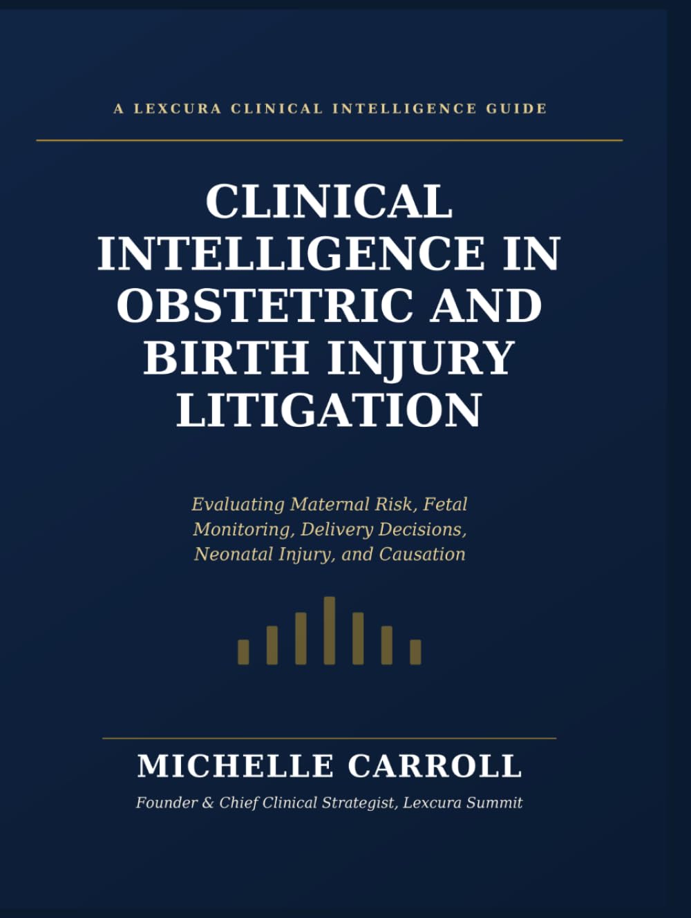 ler totalmente Clinical Intelligence in Obstetric and Birth Injury Litigation: Evaluating Maternal Risk, Fetal Monitoring, Delivery Decisions, Neonatal Injury, and Causation