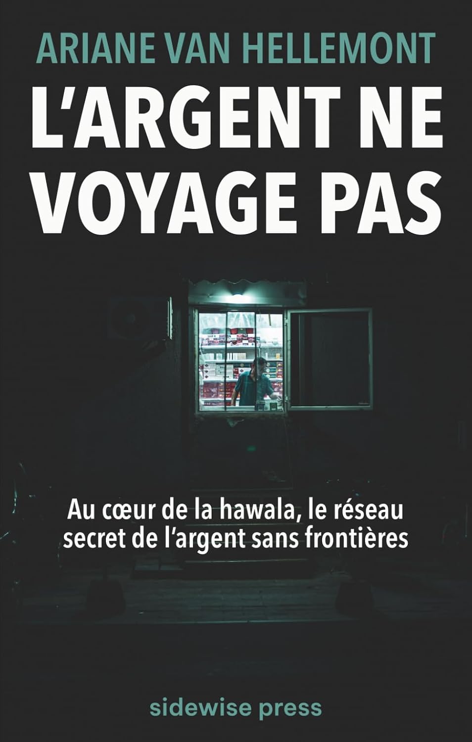 L’argent ne voyage pas: Hawala: confiance, frontières et pouvoir dans l’économie invisible (French Edition) baixar o livro de graça