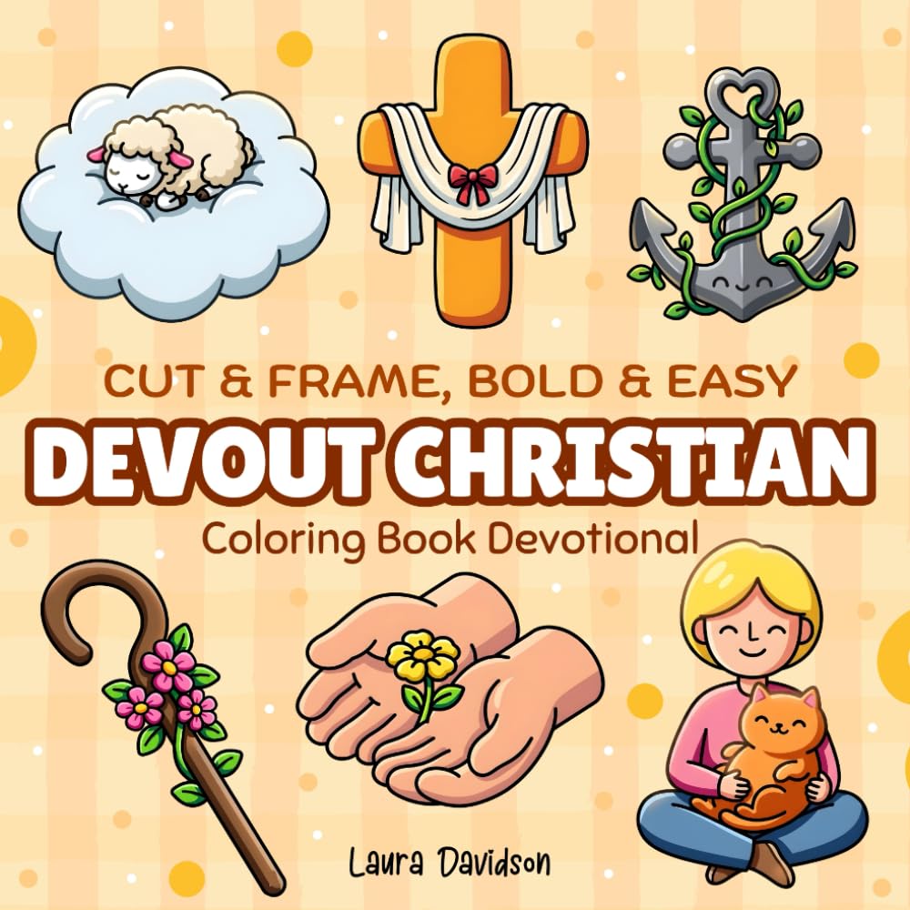 Devout Christian: Cut & Frame Bold and Easy Devotional Coloring Book for Kids, Teens, Women & Adults featuring Bible Verses | Simple, Cute designs and Illustrations for Inspirational Reflections baixar o livro de graça