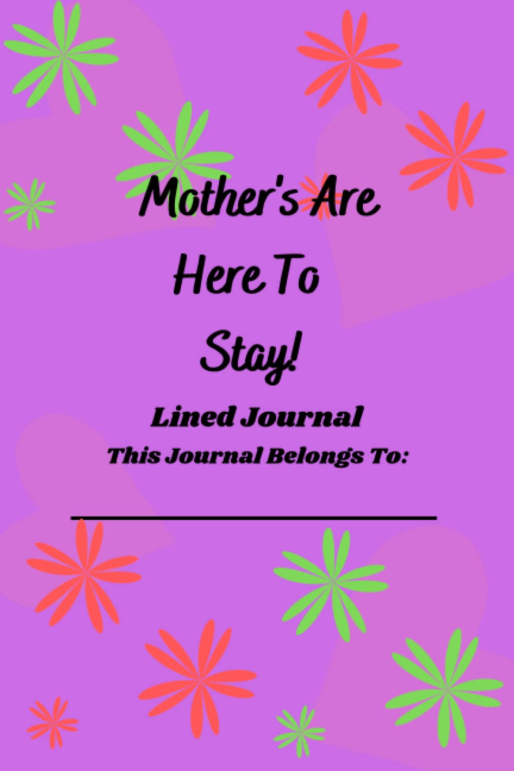 ler totalmente Mother's Are Here To Stay!: Cool Mother's Day Gifl, 120 Pages, This Journal is Perfect for Mom's Who Have A Busy Schedule.