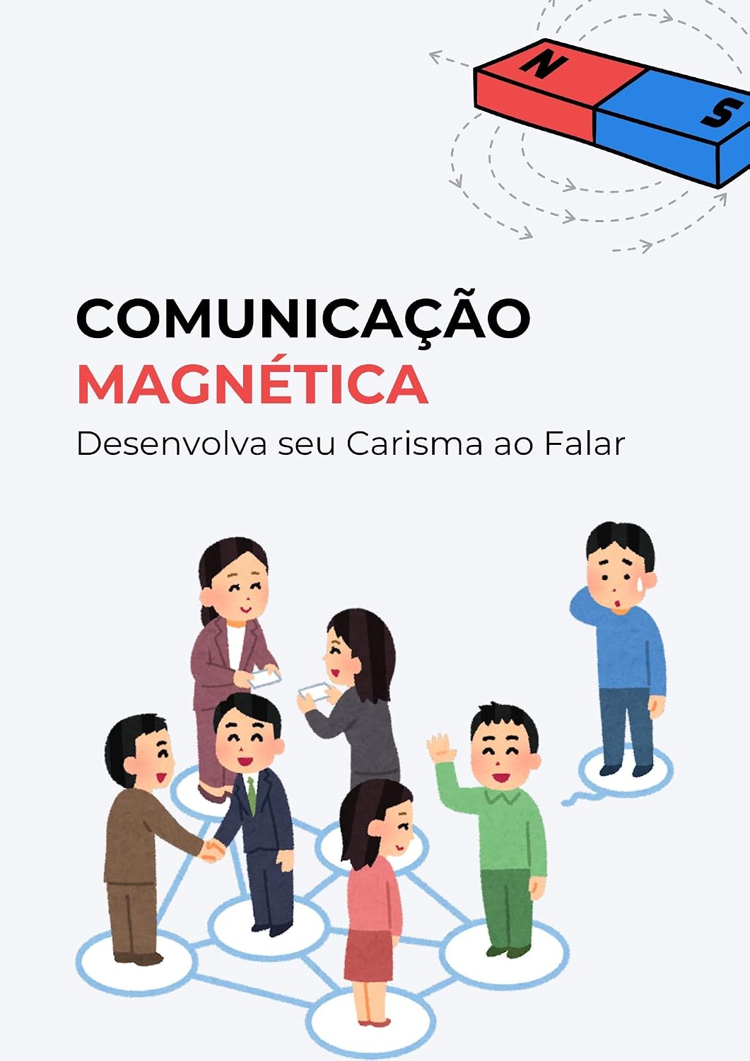 Comunicação Magnética: Desenvolva seu Carisma ao Falar