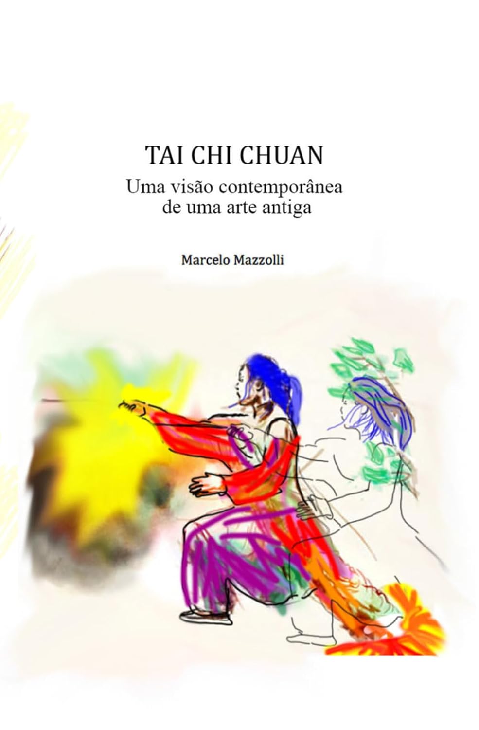 ler totalmente Tai CHI Chuan: Uma visão contemporânea de uma arte antiga