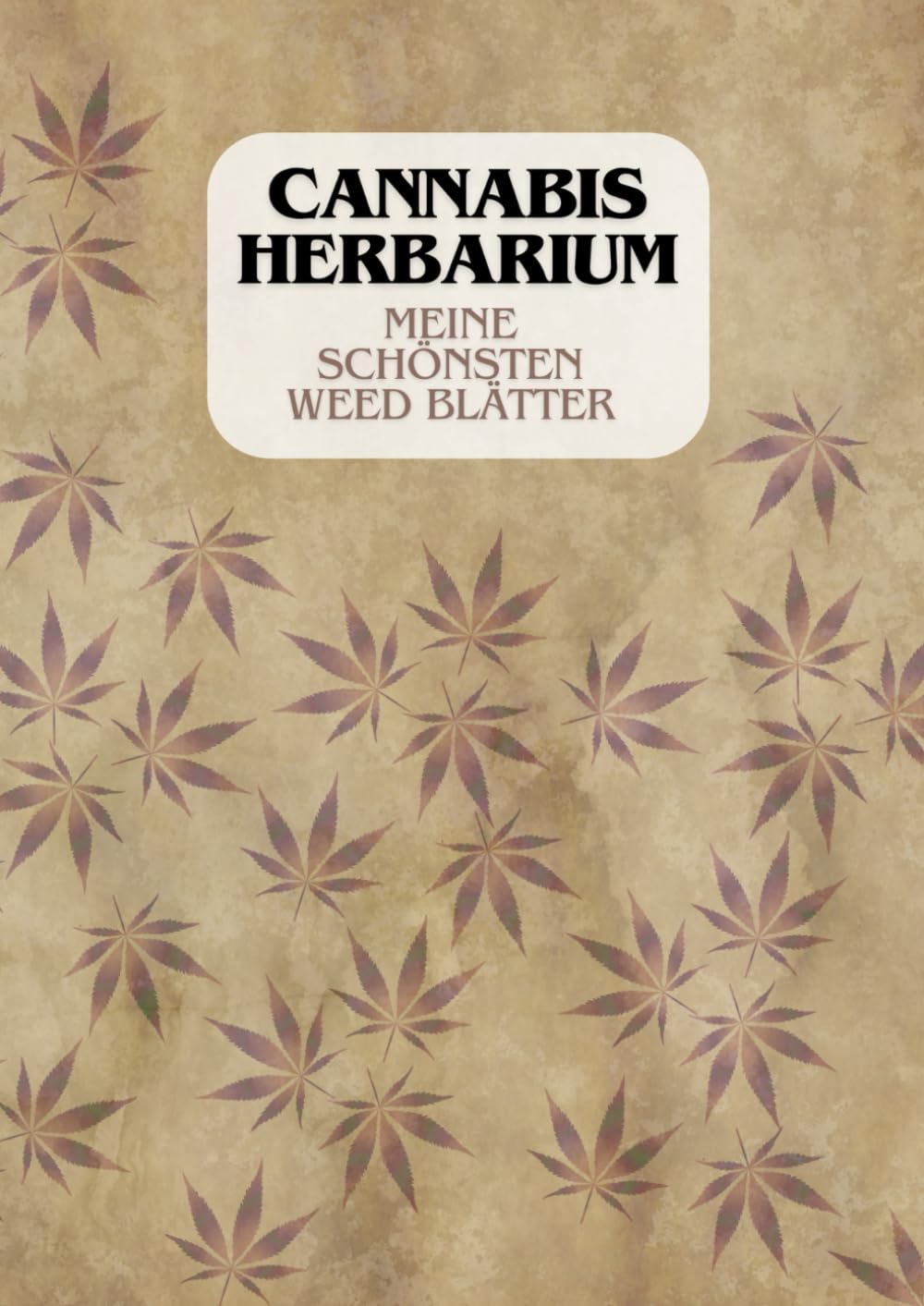 ler totalmente Cannabis Herbarium: Meine Schönsten Weed Blätter | Das Sammelbuch für Leidenschaftliche Grower | 105 Seiten für deine schönsten Blätter | Im großen A4 Format (German Edition)