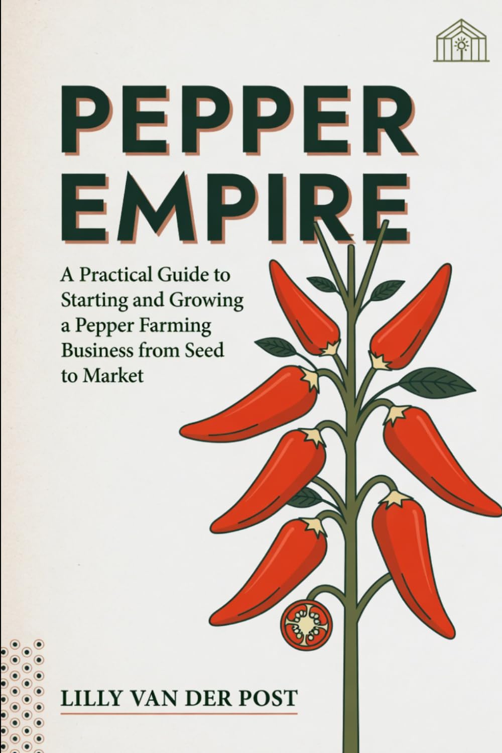 Pepper Empire: A Practical Guide to Starting and Growing a Pepper Farming Business from Seed to Market baixar livro de graça
