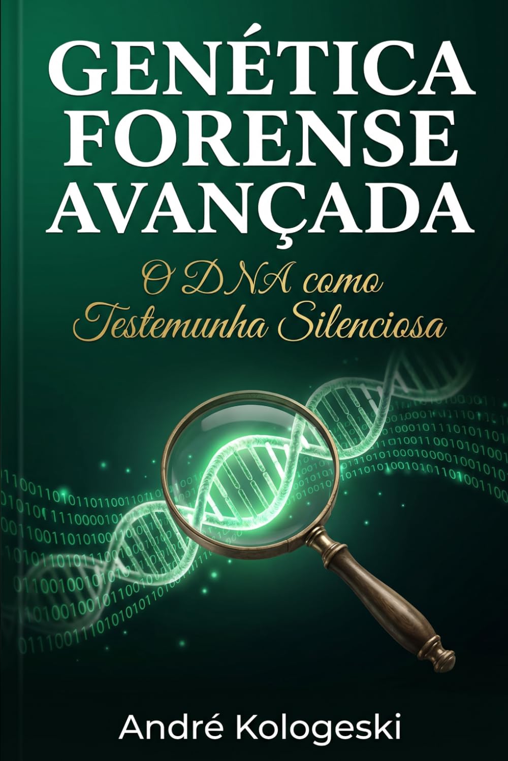 Genética Forense Avançada: O DNA como Testemunha Silenciosa (Portuguese Edition) baixar livro de graça