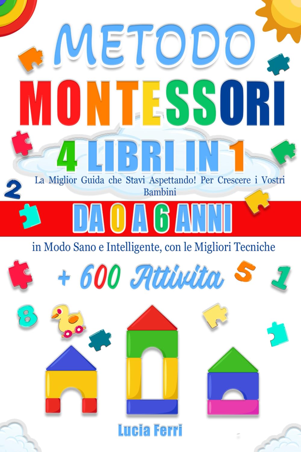 ler totalmente METODO MONTESSORI: 4 LIBRI IN 1: La Miglior Guida che Stavi Aspettando! Per Crescere i Vostri Bambini da 0 a 6 Anni in Modo Sano e Intelligente, con... Tecniche + 600 Attività (Italian Edition)