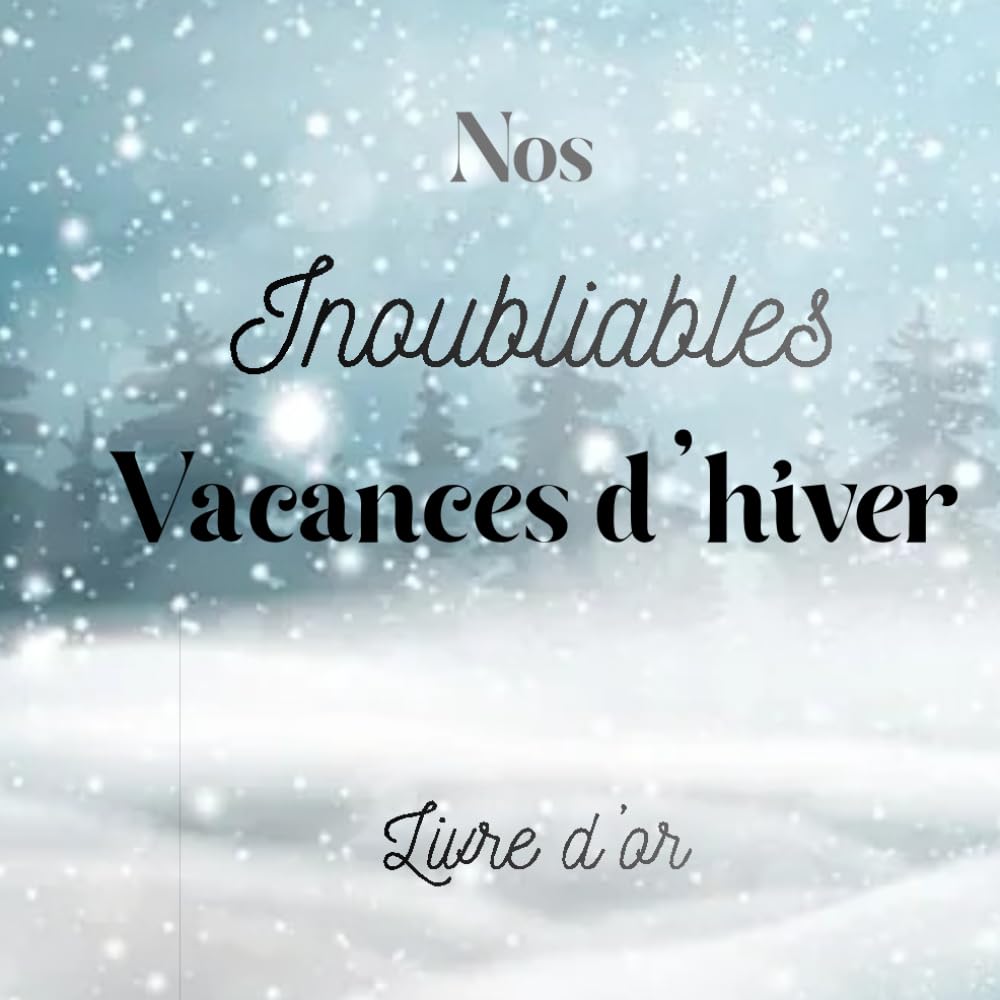 ler totalmente Nos inoubliables vacances d'hivers: Livre d'or (French Edition)