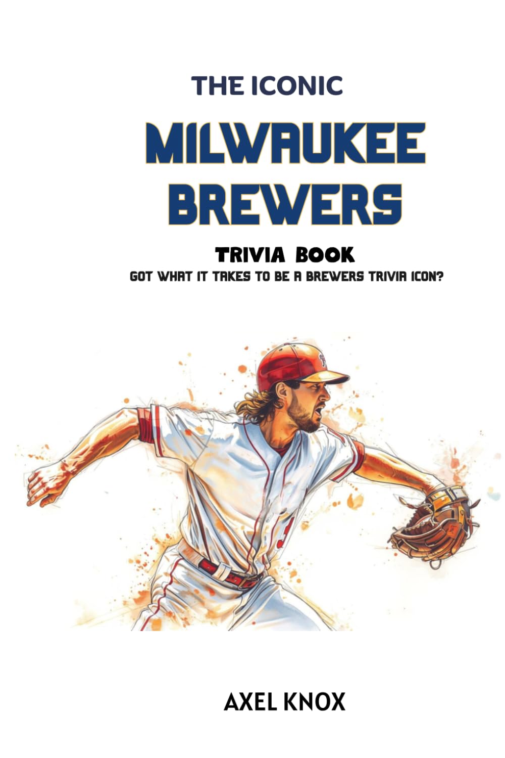 Milwaukee Brewers: The Iconic Milwaukee Brewers Trivia Book baixar o livro de graça
