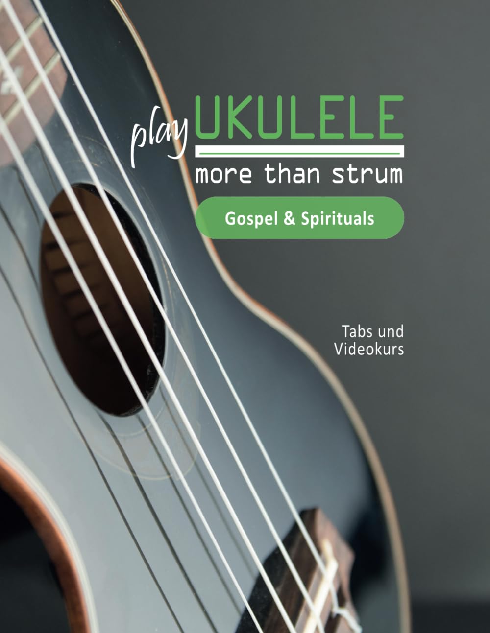 play Ukulele - more than strum - Gospel & Spirituals: Tabs und Videokurs (German Edition) baixar o livro de graça