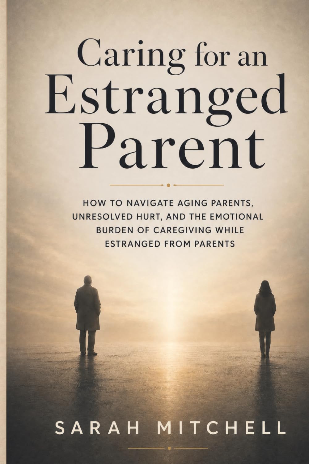 ler totalmente Caring for an Estranged Parent: How to Navigate Aging Parents, Unresolved Hurt, and the Emotional Burden of Caregiving While Estranged from Parents