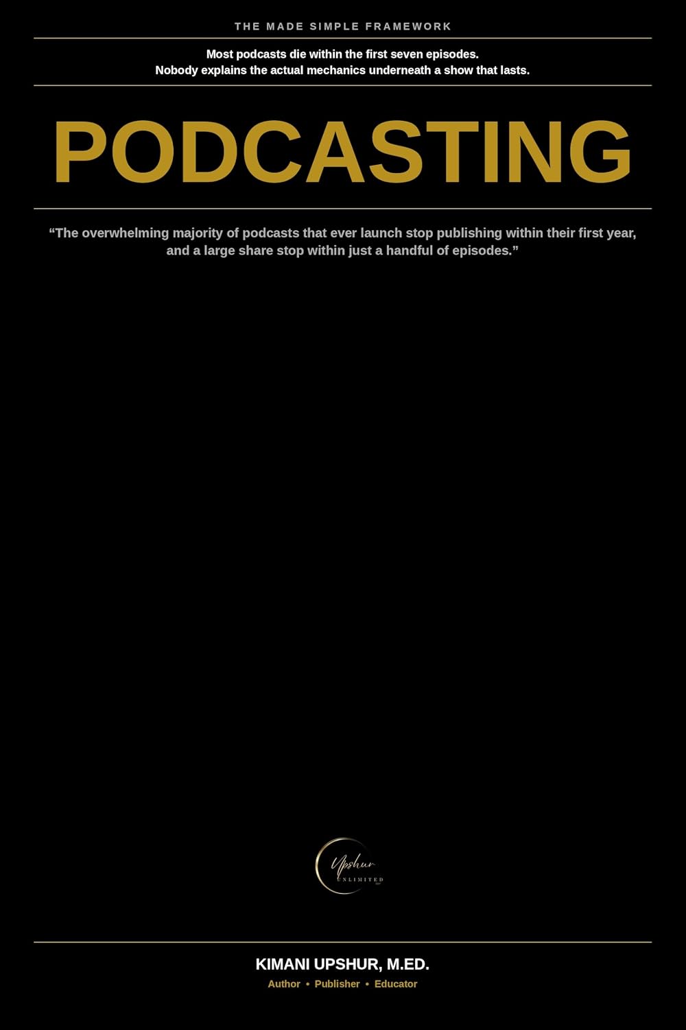 Podcasting Made Simple: How to Actually Launch and Sustain a Show, Instead of Quitting by Episode Five (The Made Simple Framework: Clear thinking for complex systems.) (English Edition) baixar livro de graça