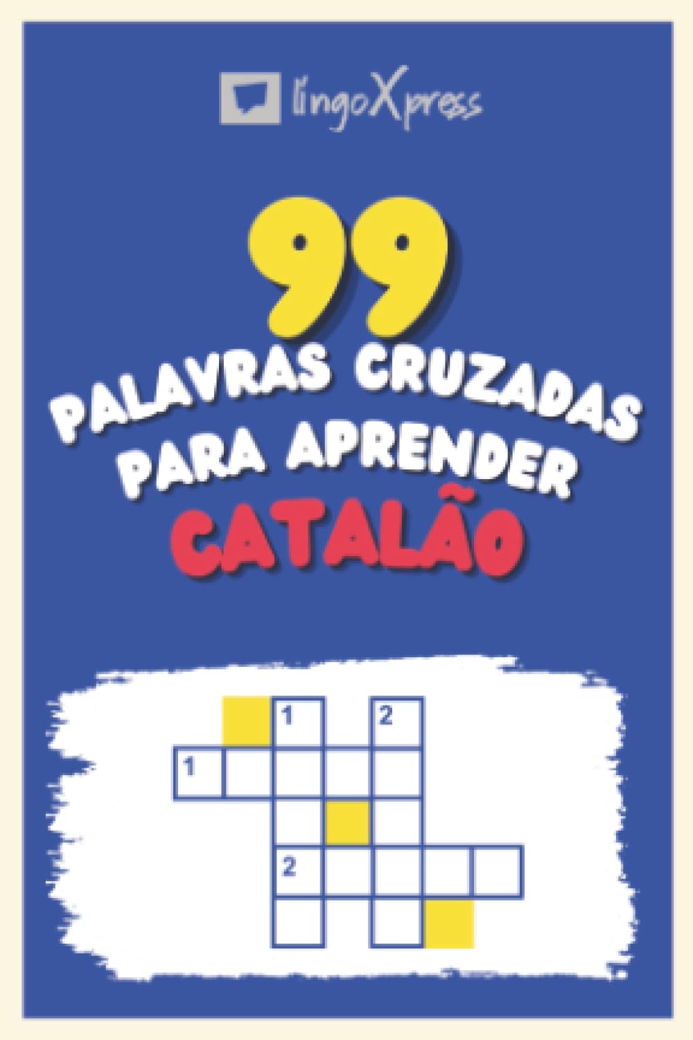99 Palavras Cruzadas para Aprender Catalão: Quase 800 palavras diferentes para estimular seu cérebro e auxiliar na memorização! (Portuguese Edition) baixar o livro de graça