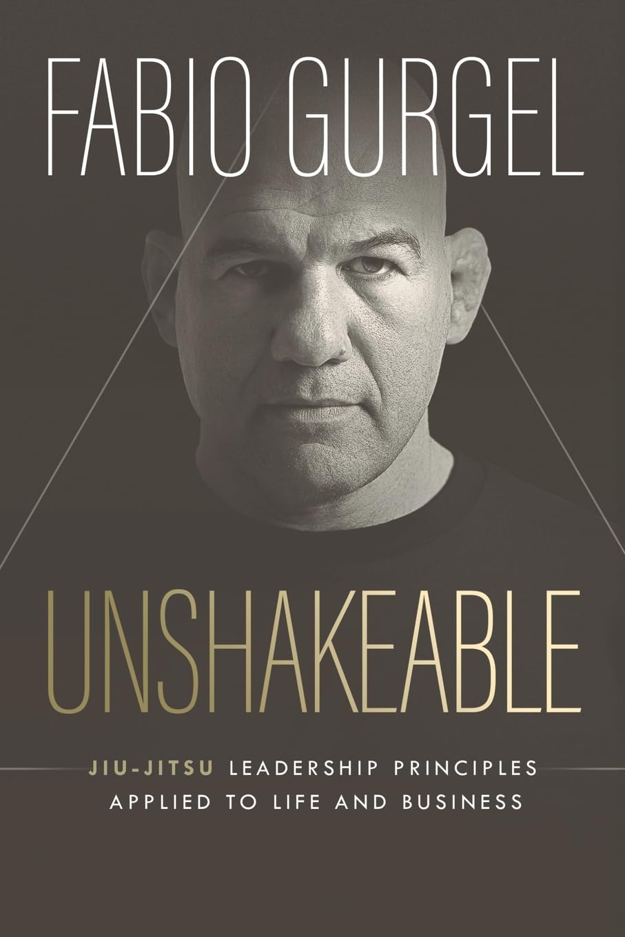 Unshakeable - jiu-jitsu leadership principles applied to live and business baixar livro de graça