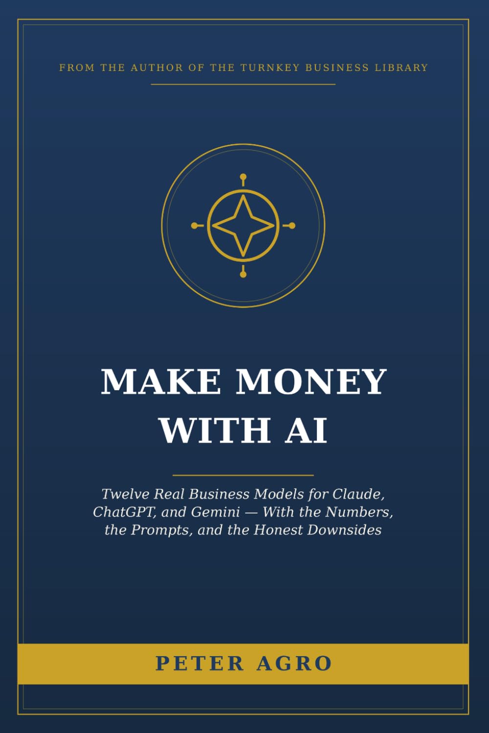 Make Money With AI: Twelve Real Business Models for Claude, ChatGPT, and Gemini — With the Numbers, the Prompts, and the Honest Downsides (The Turnkey Business Library) baixar livro de graça