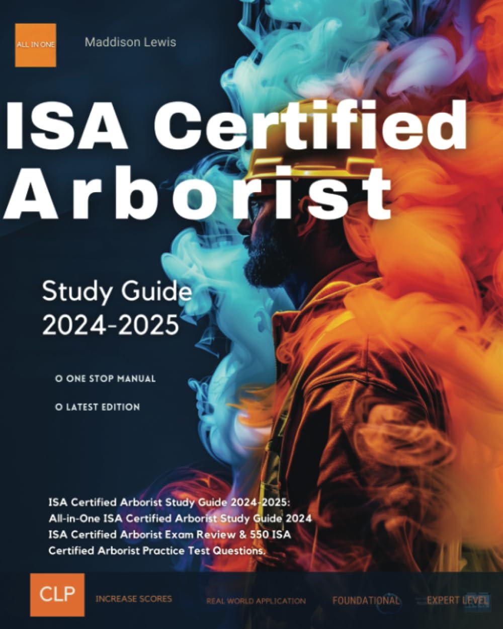 ISA Certified Arborist Study Guide 2024-2025: All-in-One ISA Certified Arborist Study Guide 2024 ISA Certified Arborist Exam Review & 550 ISA Certified Arborist Practice Test Questions