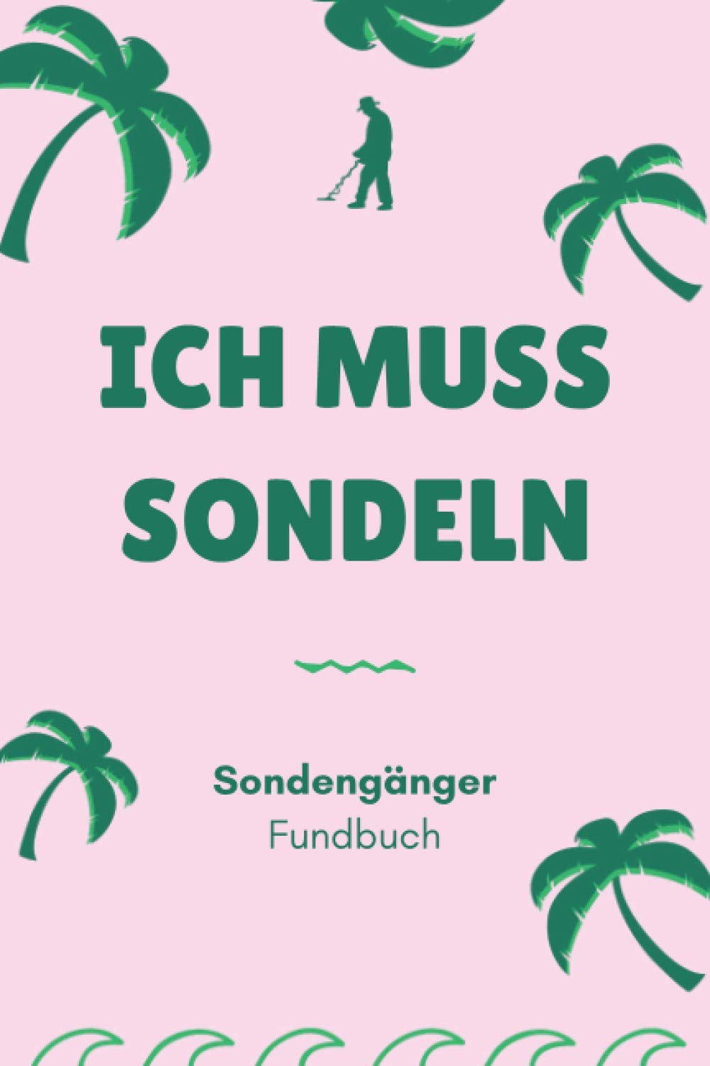 Ich muss sondeln - Sondengänger Fundbuch: A5 Fundbuch für Sondengänger, Schatzsucher, Hobbyarchäologen und moderne Schatzjäger baixar livro de graça