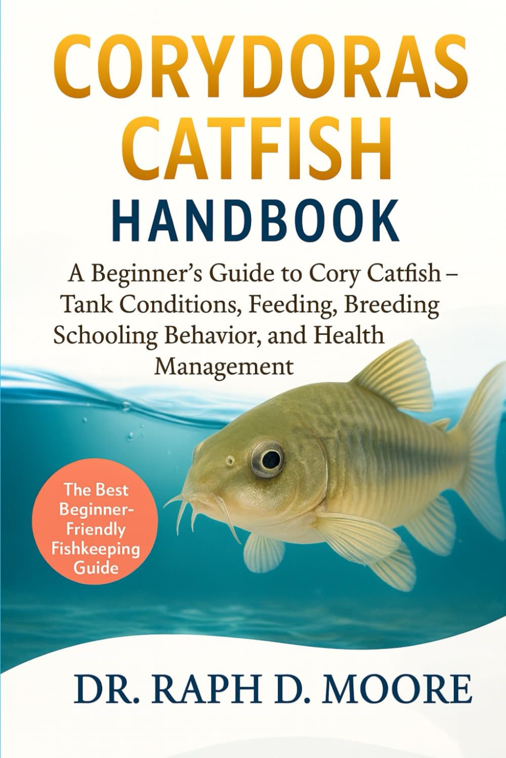 capítulo por capítulo baixar CORYDORAS CATFISH HANBOOK: A Beginner’s Guide to Cory Catfish – Tank Conditions, Feeding, Breeding, Schooling Behavior, and Health Management