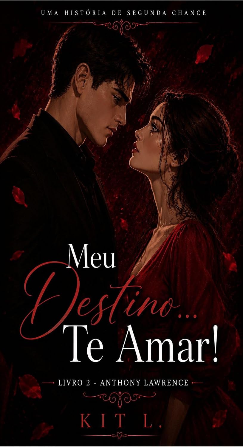 Meu Destino... Te Amar!: Livro 2 - Anthony Lawrence (Saga Meu Destino - Os Lawrence) baixar o livro de graça