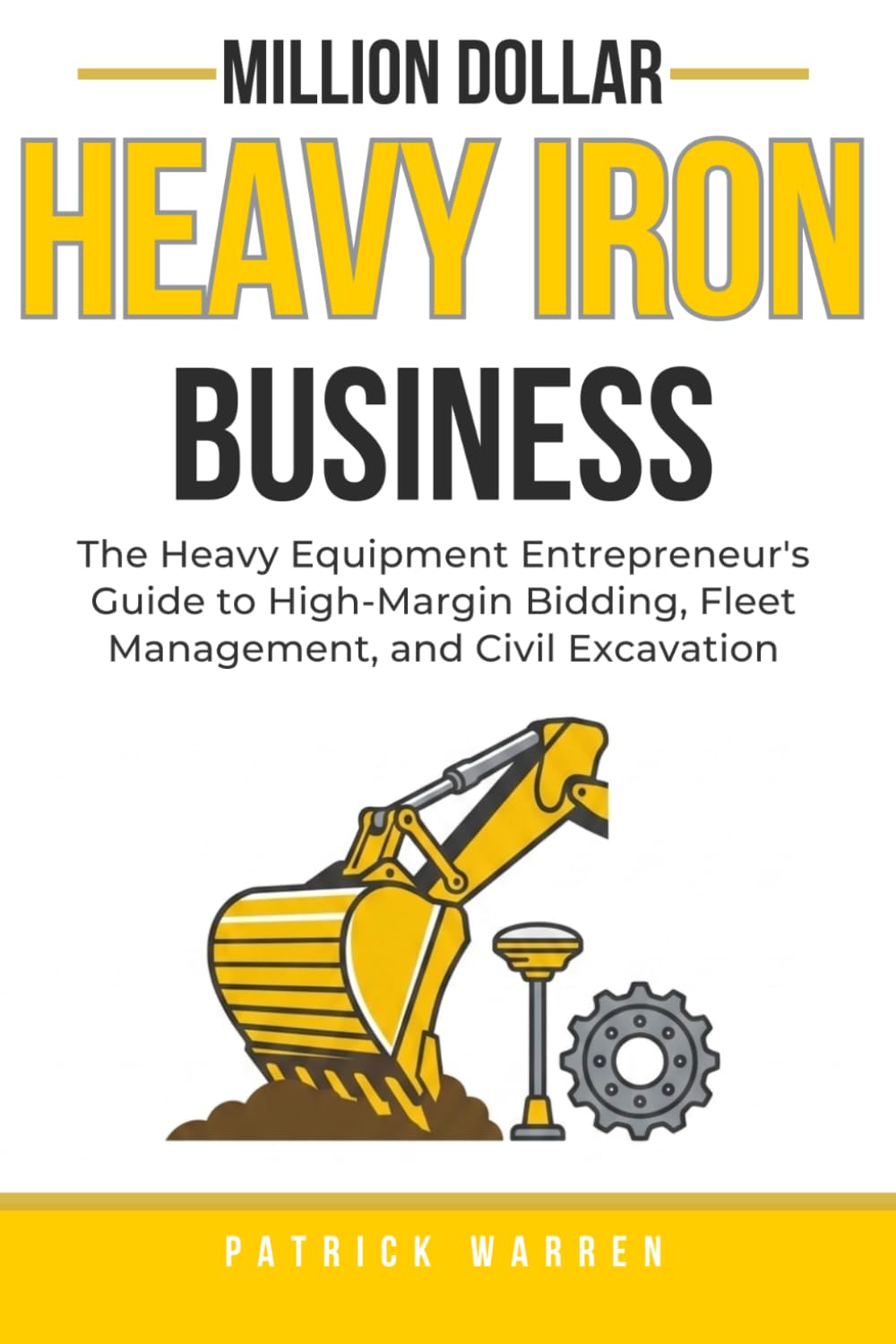 capítulo por capítulo baixar Million Dollar Heavy Iron Business: The Heavy Equipment Entrepreneur's Guide to High-Margin Bidding, Fleet Management, and Civil Excavation (Million Dollar Trades Business)