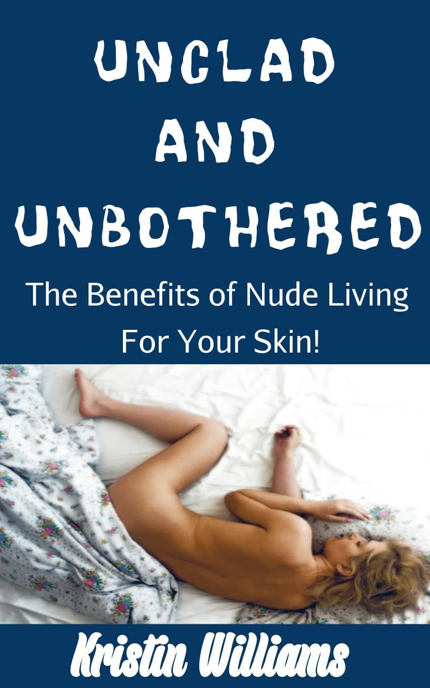Unclad and Unbothered: The Benefits of Nude Living For Your Skin! (The Naked Rebel Book 8) (English Edition) baixar o livro de graça