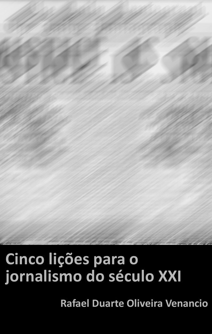 Cinco lições para o jornalismo do século XXI