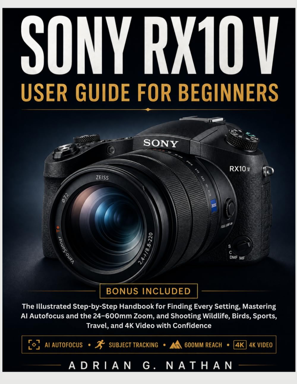 Sony Rx10 V User Guide for Beginners: The Illustrated Step-by-Step Handbook for Finding Every Setting, Mastering AI Autofocus and the 24-600mm Zoom,... Sports, Travel, and 4K Video with Confidence baixar o livro de graça